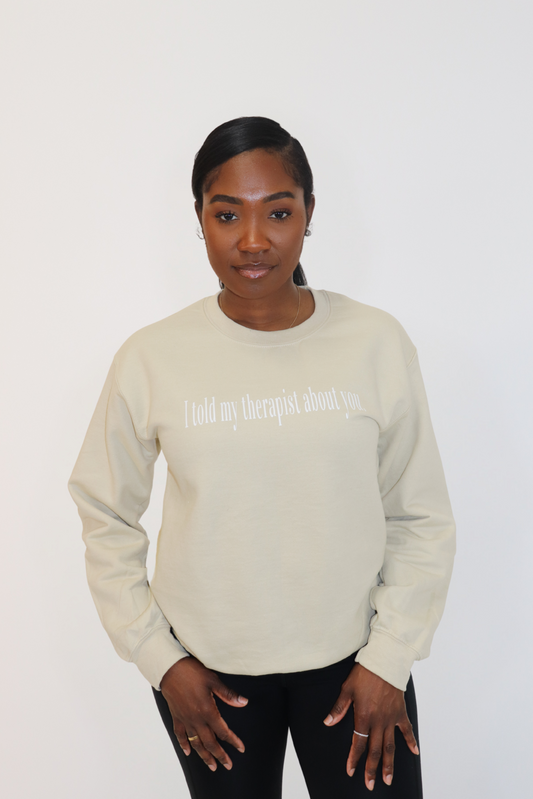 I told my therapist about you.