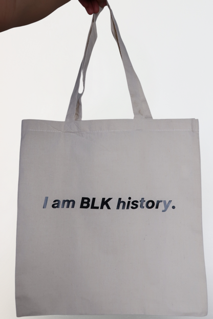 I am BLK history. tote