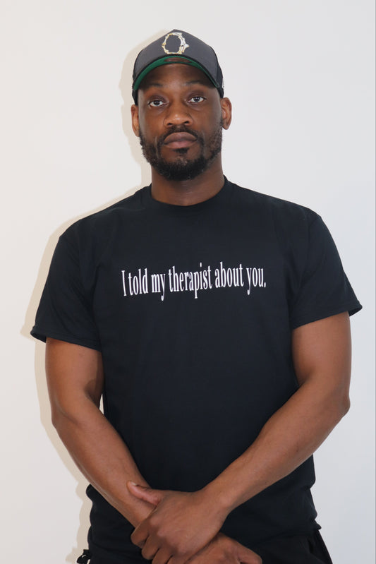 I told my therapist about you.